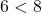 6<8