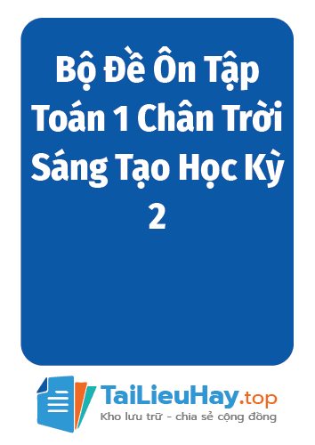 Bộ Đề Ôn Tập Toán 1 Chân Trời Sáng Tạo Học Kỳ 2