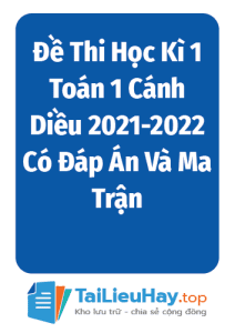 Đề Thi Học Kì 1 Toán 1 Cánh Diều 2021-2022 Có Đáp Án Và Ma Trận 5 Đề Thi Học Kì 1 Toán 1 Cánh Diều 2021-2022 Có Đáp Án Và Ma Trận-04