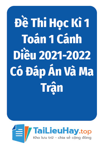 Đề Thi Học Kì 1 Toán 1 Cánh Diều 2021-2022 Có Đáp Án Và Ma Trận-04