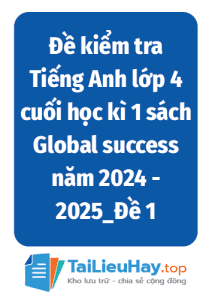 Đề kiểm tra Tiếng Anh lớp 4 cuối học kì 1 sách Global success năm 2024 - 2025_Đề 1-TaiLieuHay-03
