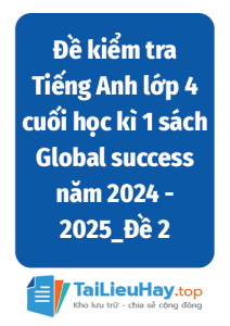 Đề kiểm tra Tiếng Anh lớp 4 cuối học kì 1 sách Global success năm 2024 - 2025_Đề 2-TaiLieuHay-03