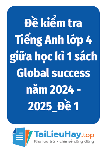 Đề kiểm tra Tiếng Anh lớp 4 giữa học kì 1 sách Global success năm 2024 - 2025_Đề 1-TaiLieuHay-03