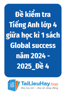 Đề kiểm tra Tiếng Anh lớp 4 giữa học kì 1 sách Global success năm 2024 - 2025_Đề 4-TaiLieuHay-03