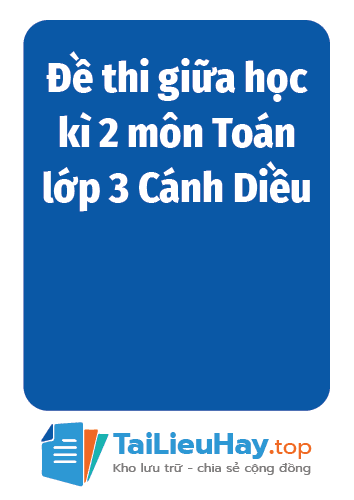 Đề thi giữa học kì 2 môn Toán lớp 3 Cánh Diều-TaiLieuHay-03