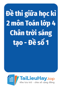Đề thi giữa học kì 2 môn Toán lớp 4 Chân trời sáng tạo - Đề số 1-TaiLieuHay-03
