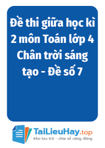 Đề thi giữa học kì 2 môn Toán lớp 4 Chân trời sáng tạo - Đề số 7-TaiLieuHay-03