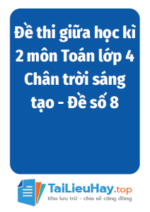 Đề thi giữa học kì 2 môn Toán lớp 4 Chân trời sáng tạo - Đề số 8-TaiLieuHay-03
