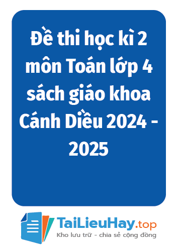 Đề thi học kì 2 môn Toán lớp 4 sách giáo khoa Cánh Diều 2024 - 2025-TaiLieuHay-03