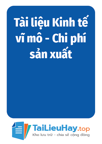 Tài liệu Kinh tế vĩ mô - Chi phí sản xuất-06