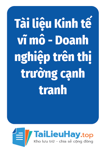 Tài liệu Kinh tế vĩ mô - Doanh nghiệp trên thị trường cạnh tranh