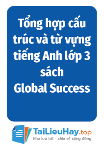 Tổng hợp cấu trúc và từ vựng tiếng Anh lớp 3 sách Global Success - TaiLieuHay-03